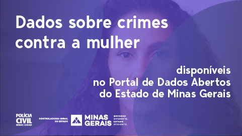 Conjuntos de dados sobre crimes contra a mulher agora estão disponíveis no Portal de Dados Abertos do Estado de Minas Gerais